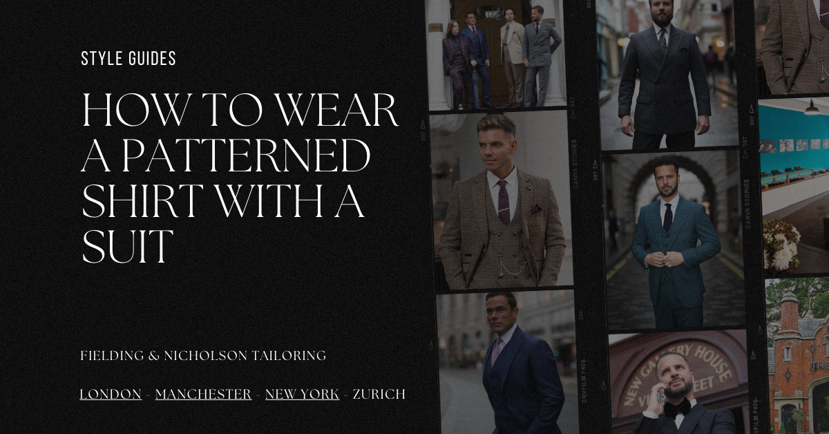 How To Wear A Patterned Shirt With A Suit - Fielding & Nicholson Tailoring London