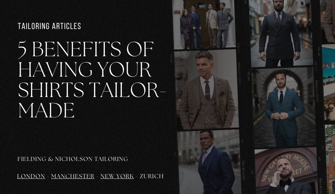 5 Benefits of Having Your Shirts Tailor-Made