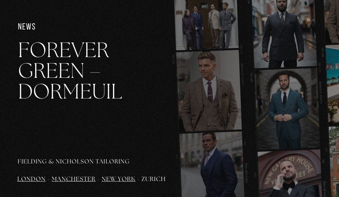 Forever Green – Dormeuil: Sustainable Luxury in Menswear