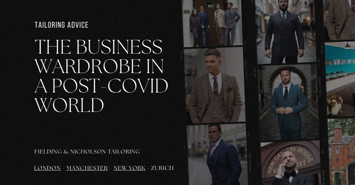 The Business Wardrobe in a Post-COVID World - Fielding & Nicholson Tailoring London