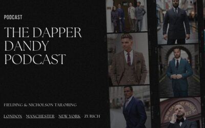 The Dapper Dandy Podcast: Bespoke Tailoring & Men’s Style