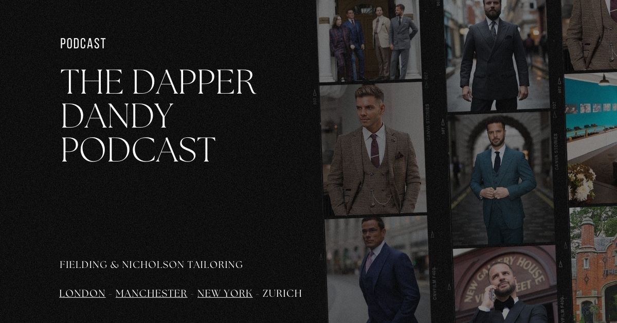 The Dapper Dandy Podcast A Journey through Tailoring with Ian Fielding-Calcutt