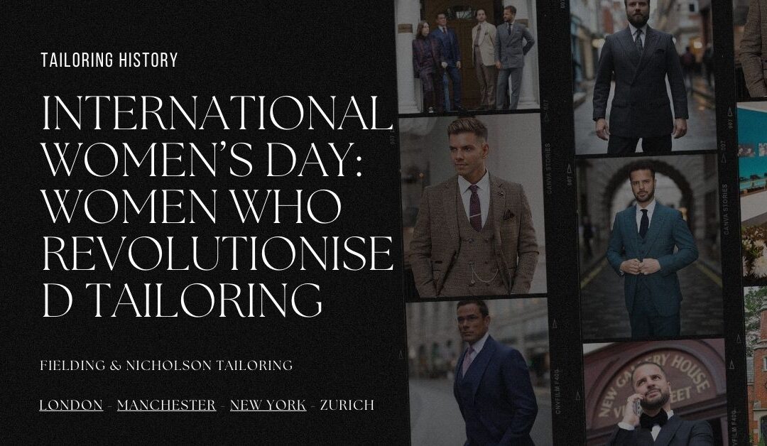 International Women’s Day: Women Who Changed Tailoring