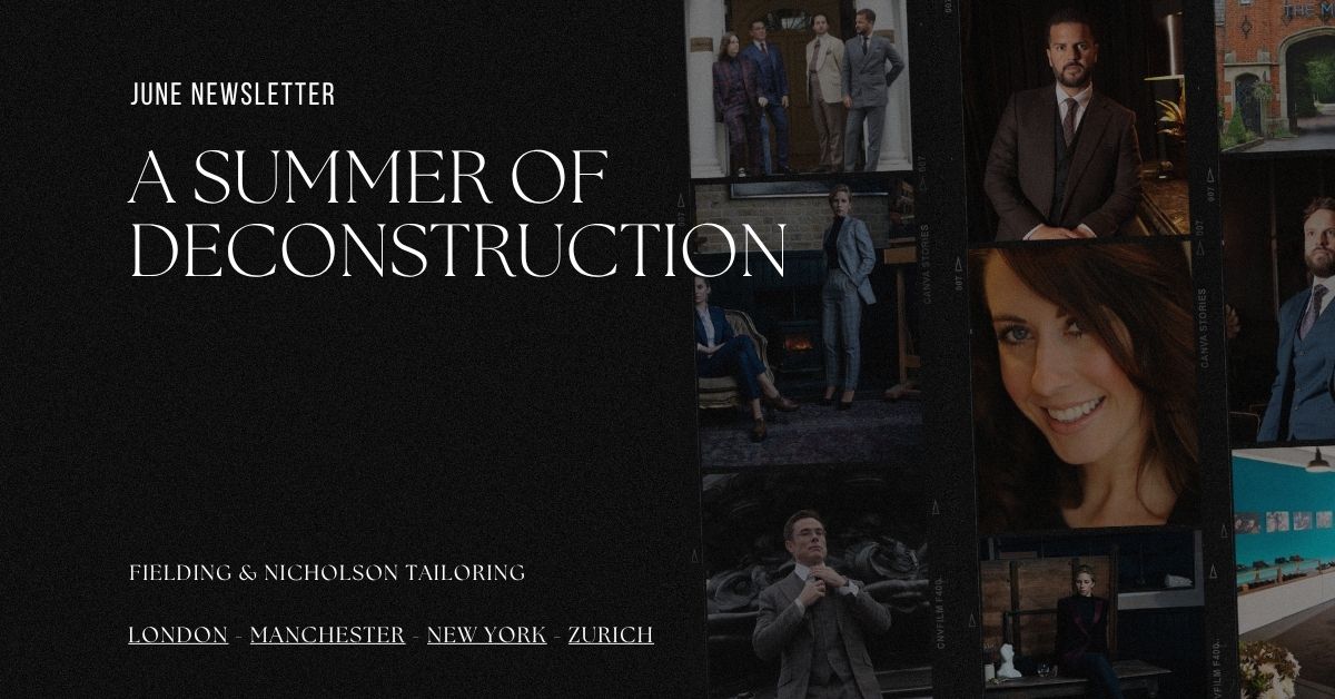 A Summer Of Deconstruction. - Fielding & Nicholson Tailoring London