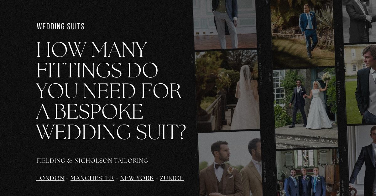 How Many Fittings Do You Need for a Bespoke Wedding Suit - Fielding & Nicholson Tailoring London How Many Fittings Do You Need for a Bespoke Wedding Suit - Fielding & Nicholson Tailoring London