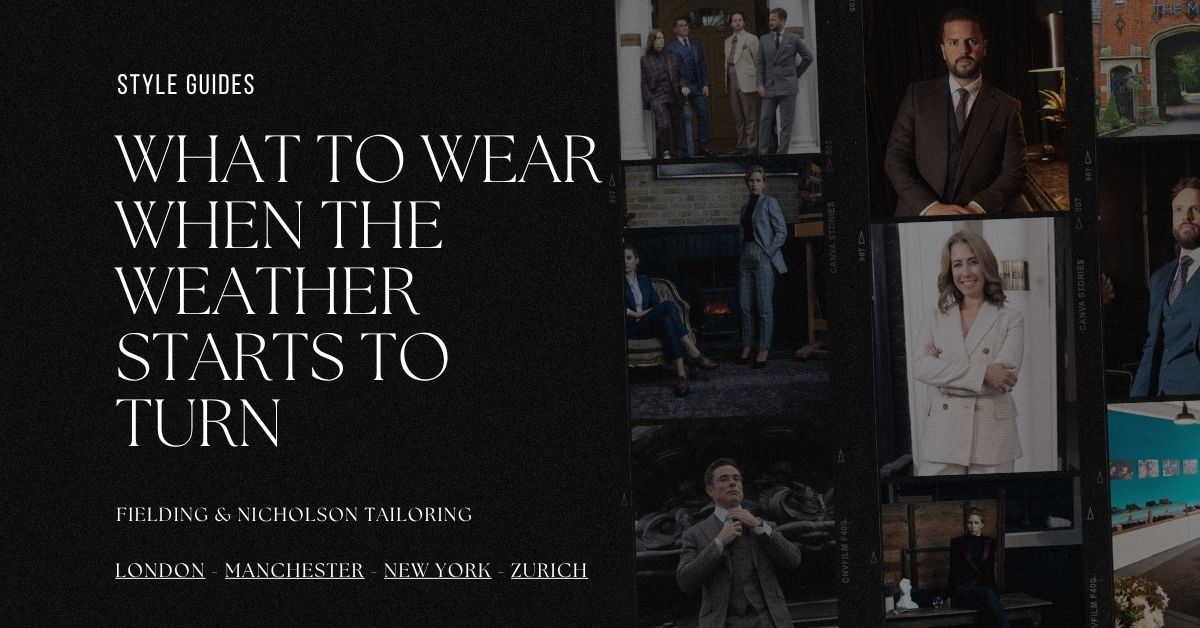 What to Wear When The Weather Starts To Turn - Fielding & Nicholson Tailoring London