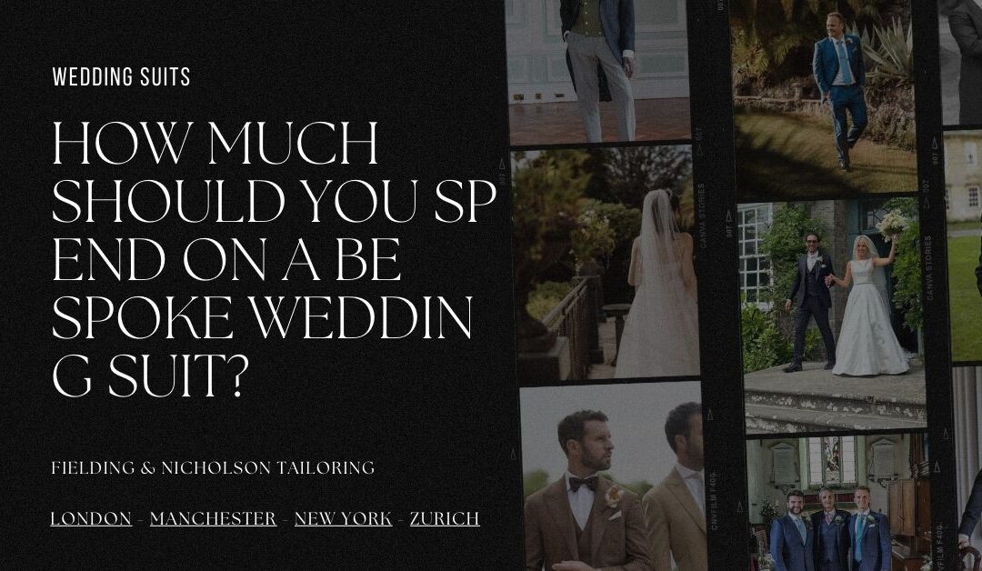 How Much Should You Spend on a Bespoke Wedding Suit?
