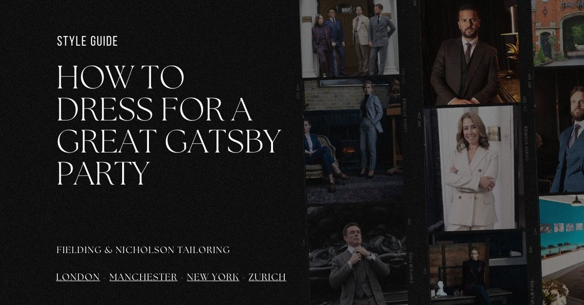 How to Dress for a Great Gatsby Party - Fielding & Nicholson Tailoring London