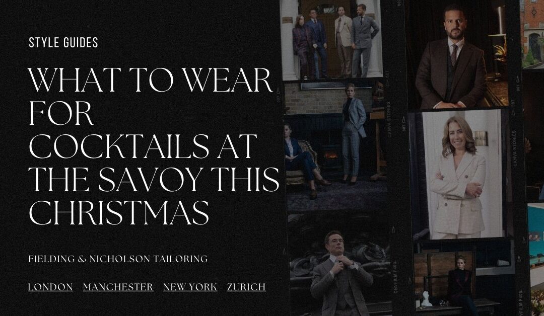 What to Wear for Cocktails at The Savoy This Christmas