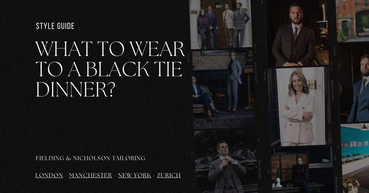 What to Wear to a Black Tie Dinner The Bespoke Gentleman’s Guide - Fielding & Nicholson Tailoring London