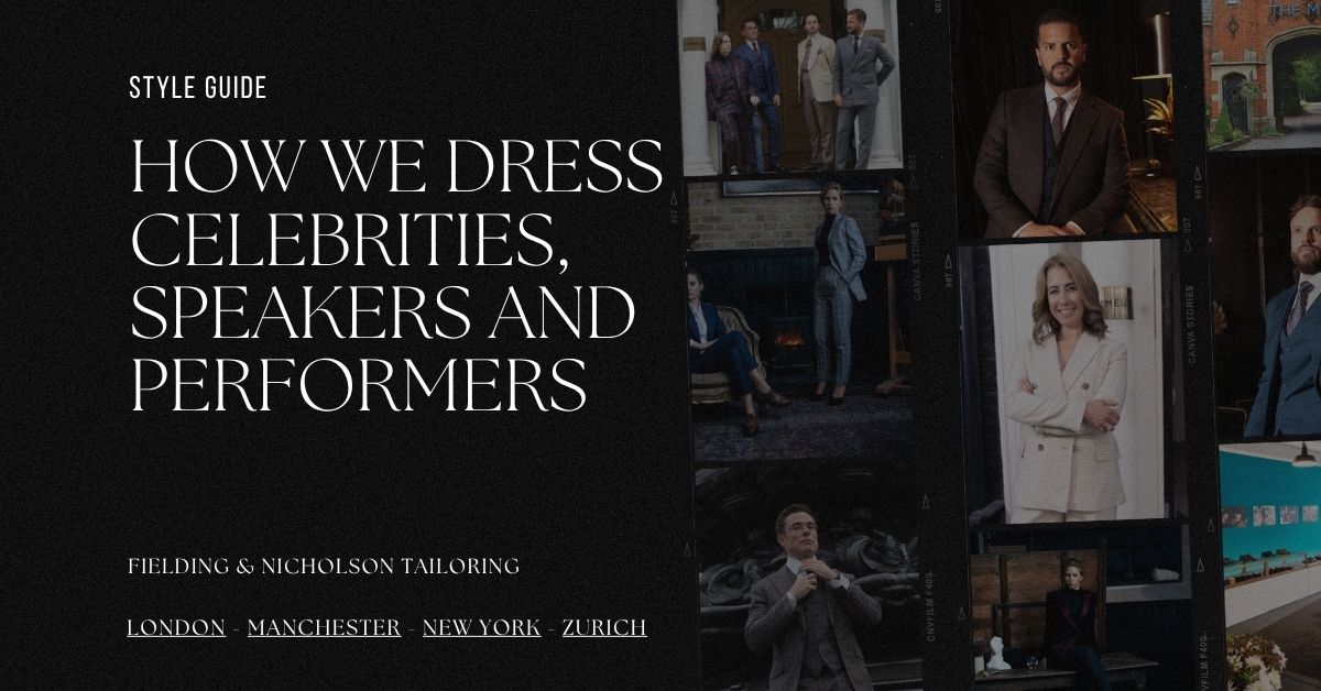 How We Dress Celebrities, Speakers and Performers - Fielding & Nicholson Tailoring London
