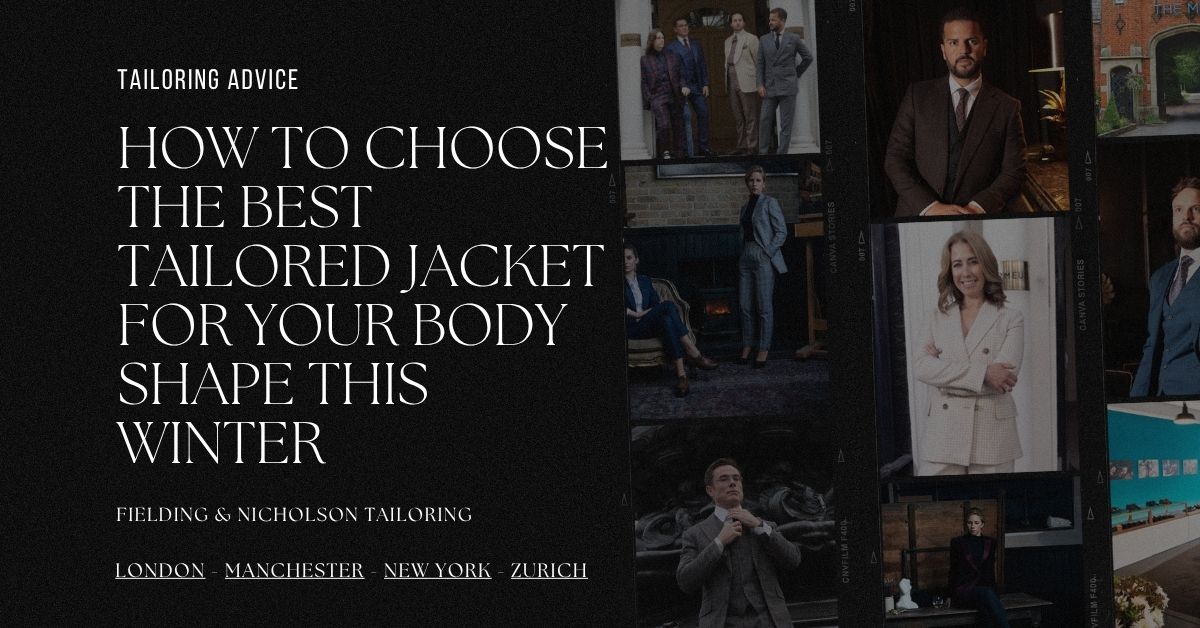 How to Choose the Best Tailored Jacket for Your Body Shape This Winter - Fielding & Nicholson Tailoring London
