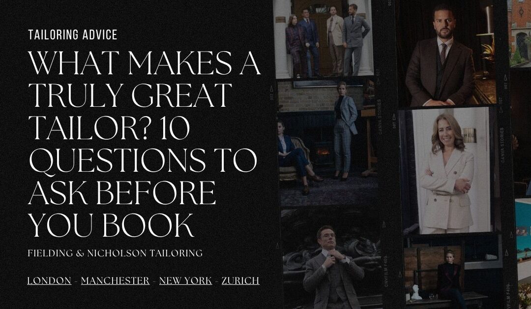 What Makes a Truly Great Tailor? 10 Questions to Ask Before You Book