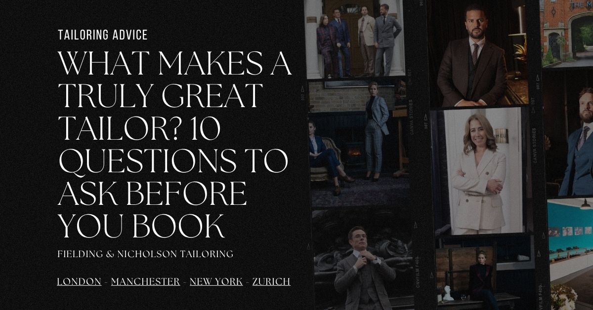 What Makes a Truly Great Tailor 10 Questions to Ask Before You Book - Fielding & Nicholson Tailoring London