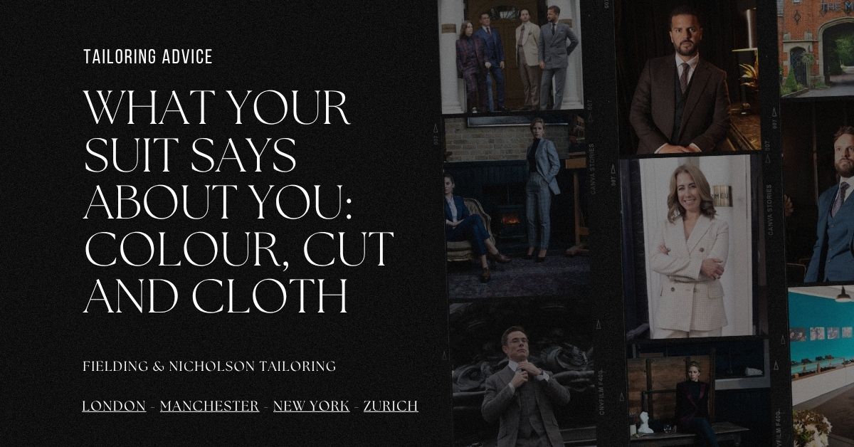 What Your Suit Says About You Decoding Colour, Cut and Cloth - Fielding & Nicholson Tailoring London