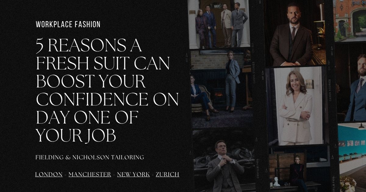 5 Reasons a Fresh Suit Can Boost Your Confidence on Day One of Your Job - Fielding & Nicholson Tailoring London 5 Reasons a Fresh Suit Can Boost Your Confidence on Day One of Your Job - Fielding & Nicholson Tailoring London