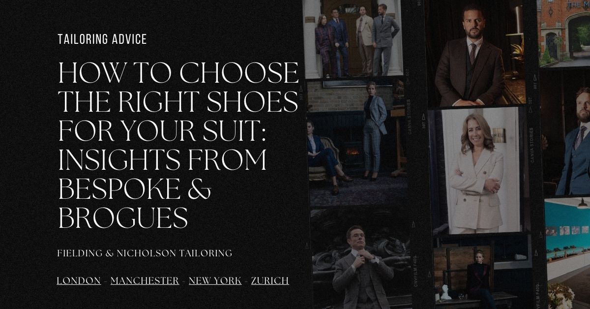 How to Choose the Right Shoes for Your Suit Insights From Bespoke & Brogues - Fielding & Nicholson Tailoring London
