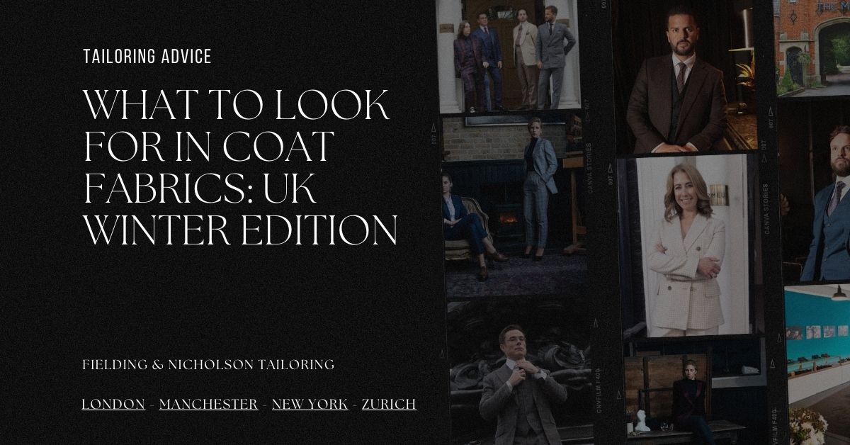 What to Look for in Coat Fabrics UK Winter Edition - Fielding & Nicholson Tailoring London