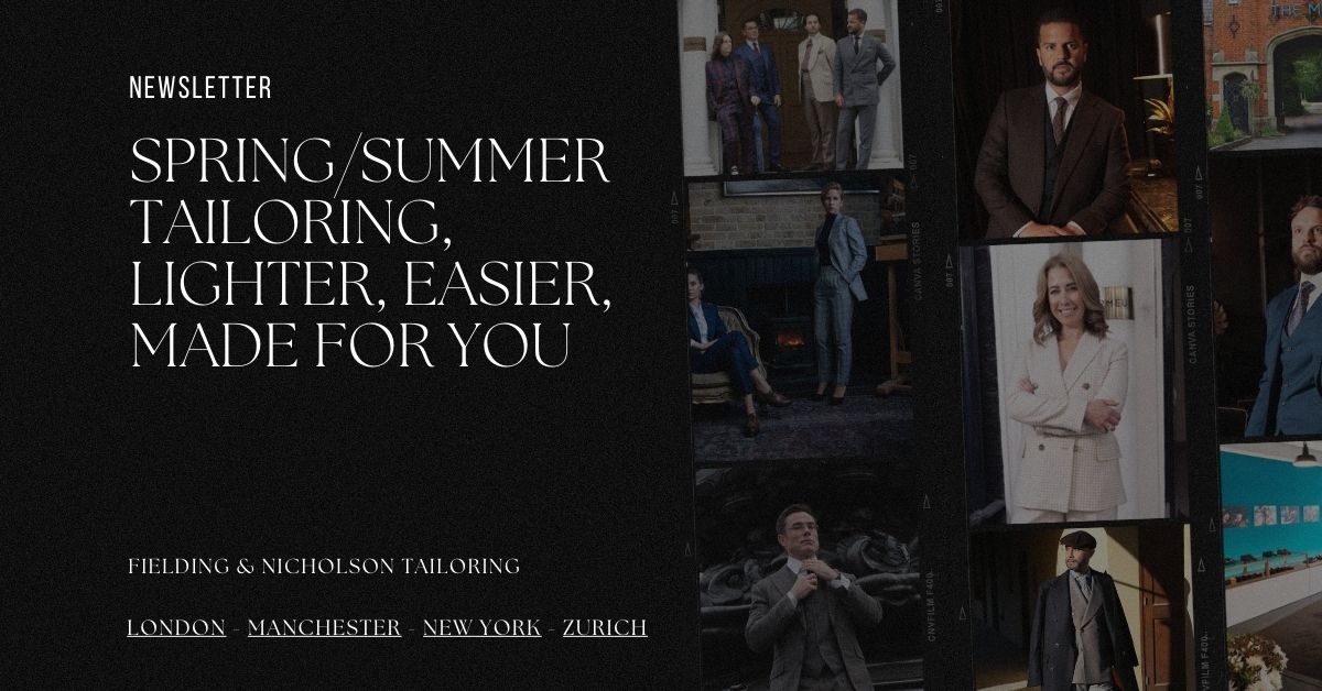 SpringSummer Tailoring, Lighter, Easier, Made for You - Fielding & Nicholson Tailoring London